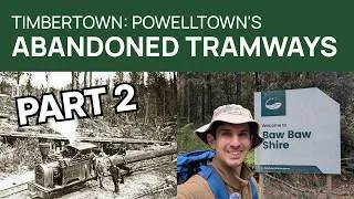 Thumbnail: The lost tramways of Powelltown - Part 2