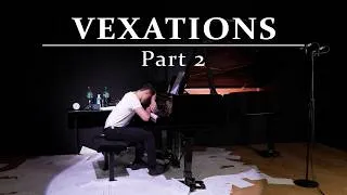 Thumbnail: Erik Satie: Vexations - played by Phong - PART 2