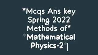 Thumbnail: Methods of Mathematical Physics-2 || Past Paper Mcqs Answer Key