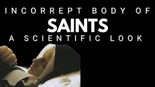 Thumbnail: Incorrupt Saints: Science vs Faith | Scientific look