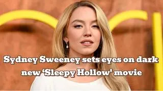 Thumbnail: Sydney Sweeney sets eyes on dark new ‘Sleepy Hollow' movie | Sydney Sweeney | Hollywood Movies