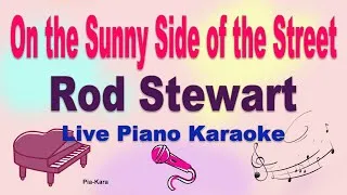 Thumbnail: On the sunny side of the street - Rod Stewart (piano karaoke) (Lyrics)