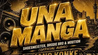 Thumbnail: Una Manga - Shoesmeister, Brodie Bro & M00tion (Official Audio) PIANO KONKE - 3D GOLDEN EDITION