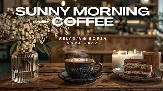 Thumbnail: Sunny Morning Coffee Jazz 🌿 Cozy Café Music & Relaxing Bossa Nova Jazz for Relaxing & Happy Moods