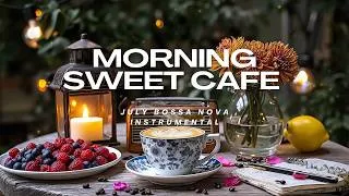 Thumbnail: Morning Sweet Cafe Jazz 🎶 July Bossa Nova Instrumental and Soft Jazz Cafe Music for Studying