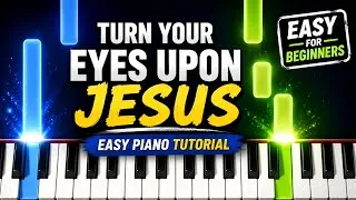 Thumbnail: Turn Your Eyes Upon Jesus | Easy Piano Tutorial 