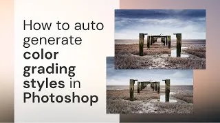 Thumbnail: How to auto generate Color Grading styles in Photoshop