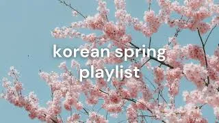 Thumbnail: [Playlist] 🌸 korea in the spring l k-pop, krnb, korean indie 🌸
