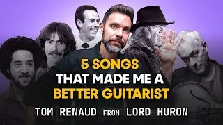 Thumbnail: 5 Songs That Made Me A Better Guitarist | Tom Renaud from Lord Huron