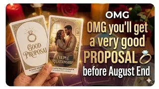 Thumbnail: OMG You'll get a very good PROPOSAL 💍 before August End ♾️❤️
