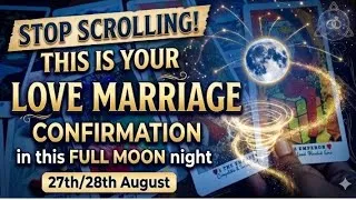 Thumbnail: STOP SCROLLING 🛑 This is your LOVE MARRIAGE Confirmation in this FULLMOON NIGHT 27th/28th August ♾️