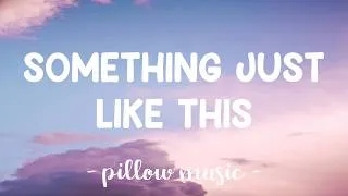 Thumbnail: Something Just Like This - The Chainsmokers (With Coldplay) (Lyrics) 🎵