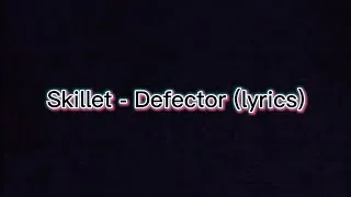 Thumbnail: Skillet - Defector (lyrics)