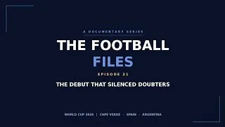 Thumbnail: The Football Files Ep.31- The Debut That Silenced Doubters