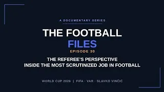 Thumbnail: The Football Files Ep.30- Slavko Vinčić: The Referee Behind the 2026 World Cup Final