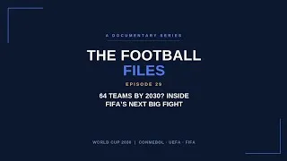Thumbnail: The Football Files Ep.29 - 64 Teams by 2030? Inside FIFA's Next Big Fight