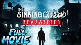 Thumbnail: The Sinking City Remastered | ALL CUTSCENES (Full Game Movie) 4K UHD 60FPS