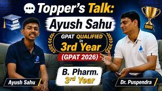 Thumbnail: GPAT 2026 Qualified in 3rd Year 🔥 | Ayush Sahu’s Success Story | Topper’s Talk with Dr. Puspendra