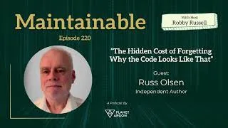 Thumbnail: Russ Olsen: The Hidden Cost of Forgetting Why the Code Looks Like That