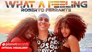 Thumbnail: ROBERTO FERRANTE - WHAT A FEELING (OFFICIAL LYRIC VIDEO)