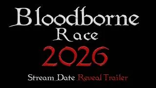 Thumbnail: BLOODBORNE RACE 2026 - Stream Date Reveal Trailer