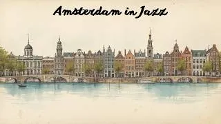 Thumbnail: Amsterdam in Jazz [Amsterdam Jazz, Best of Jazz, Jazz Hits]