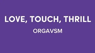 Thumbnail: ORGAVSM - Love, Touch, Thrill (Lyrics) 
