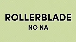 Thumbnail: No Na - Rollerblade (Lyrics) 