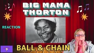 Thumbnail: 1st Time Hearing ~ BALL & CHAIN by BIG MAMA THORTON ~ Reaction
