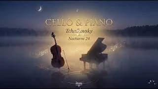 Thumbnail: Tchaikovsky  Nocturne 24 of cello and piano
