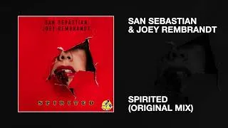 Thumbnail: San Sebastian & Joey Rembrandt / Spirited (Original Mix)
