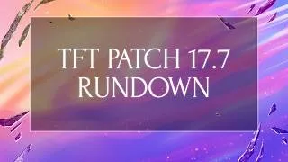 Thumbnail: TFT Patch 17.7 Rundown