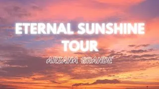Thumbnail: ETERNAL SUNSHINE TOUR | Ariana Grande (playlist) 