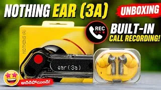 Thumbnail: Nothing Ear 3a Unboxing | Built-in Call Recording | Full Details in Telugu