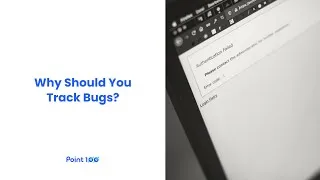 Thumbnail: Why Should You Track Bugs? - Point100