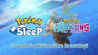 Thumbnail: Pokémon Sleep 😴 x Pokémon Horizons: The Series 🌅 | New Collaboration