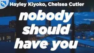 Thumbnail: Hayley Kiyoko, Chelsea Cutler - nobody should have you (Lyrics)