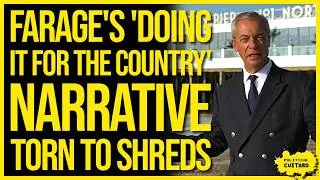Thumbnail: FARAGE'S 'DOING IT FOR THE COUNTRY' NARRATIVE TORN TO SHREDS - With Proof He's Just A Lying Grifter!