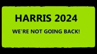 Thumbnail: WE'RE NOT GOING BACK - Go KAMALA Go Go - HARRIS WALZ 2024