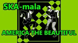 Thumbnail: SKA-MALA AMERICA THE BEAUTIFUL - Kamala Harris 2024 Ska version of America The Beautiful Election 24