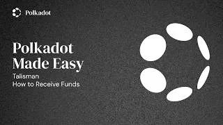 Thumbnail: Polkadot Made Easy: How to Receive Funds on Talisman