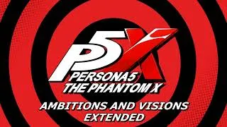 Thumbnail: Ambitions and Visions - Persona 5: The Phantom X OST [Extended]
