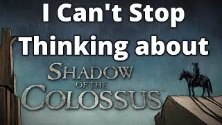 Thumbnail: I Can't Stop Thinking About Shadow of the Colossus