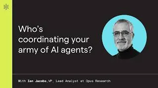 Thumbnail: Who's coordinating your army of AI agents?
