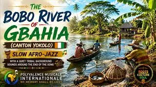 Thumbnail: SLOW JAZZ: 🇨🇮THE BôBô RIVER OF GBAHIA (CANTON YOKOLO)🎷 Slow Afro-Jazz • Instrumental • Côte d'Ivoire