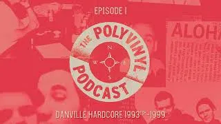 Thumbnail: The Polyvinyl Podcast - Episode 01: Danville Hardcore (1993ish-1999)