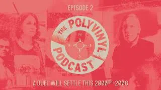 Thumbnail: The Polyvinyl Podcast - Episode 02: A Duel Will Settle This (2000ish-2008)