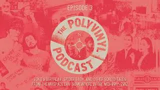 Thumbnail: The Polyvinyl Podcast - Episode 03: Yoko’s Birthday, Spider Baby & the MySpace Era (mid-‘00ish-2012)