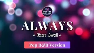 Thumbnail: Always - Bon Jovi | Pop R&B Version by Pop Hit Factory