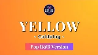 Thumbnail: Yellow - Coldplay | Pop R&B Version by Pop Hit Factory